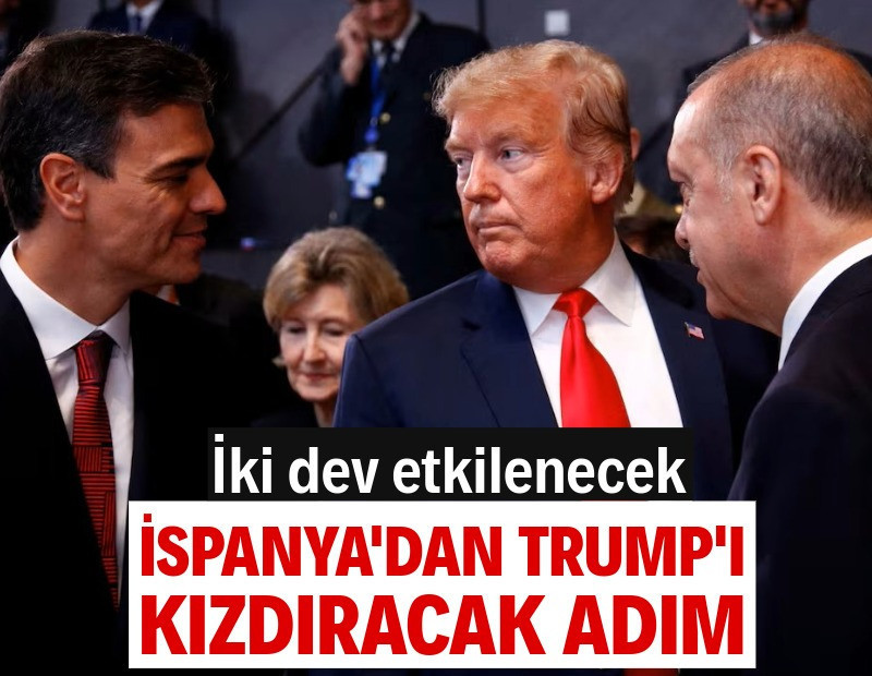 İspanya'dan Trump'ı kızdıracak hamle