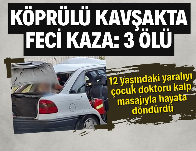 Köprülü kavşakta feci kaza: 3 ölü