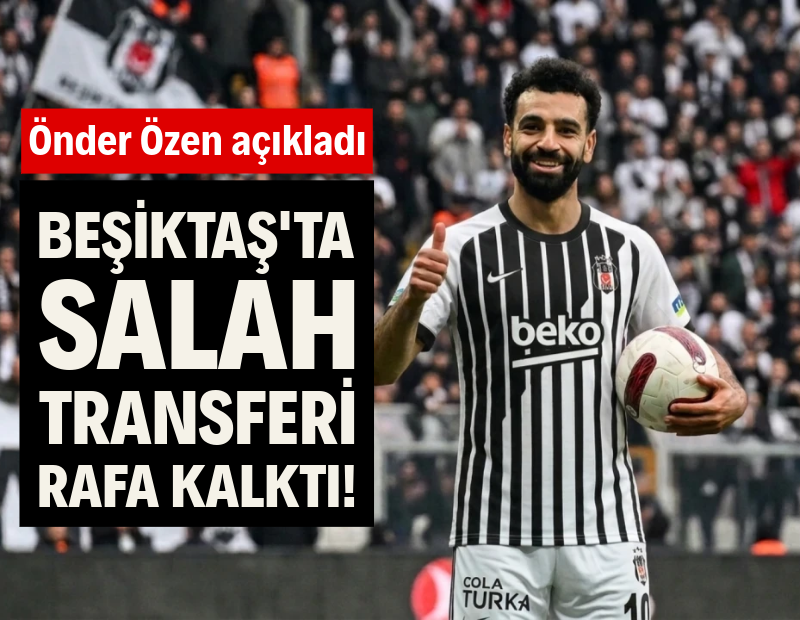 Beşiktaş’ta Salah transferi rafa kalktı