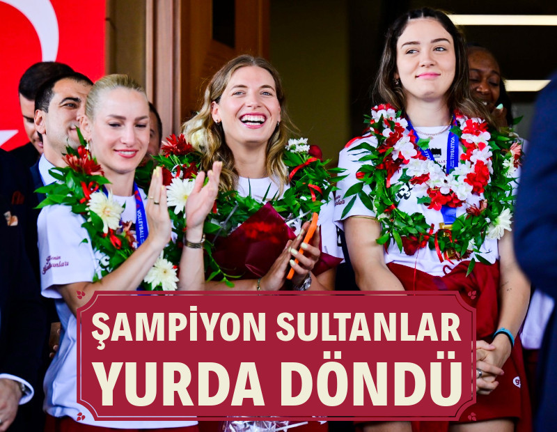 Şampiyon Filenin Sultanları yurda döndü