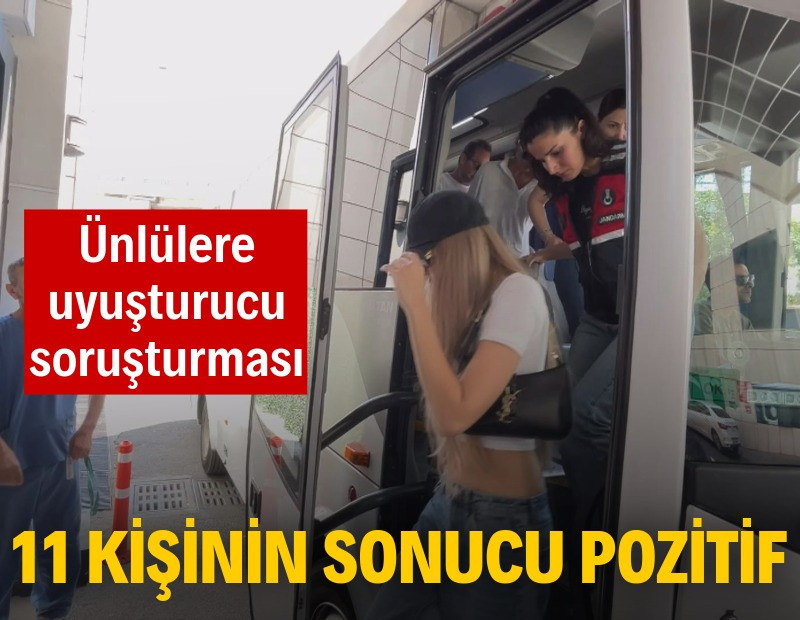 Ünlülere uyuşturucu soruşturması: 11 kişinin testi pozitif