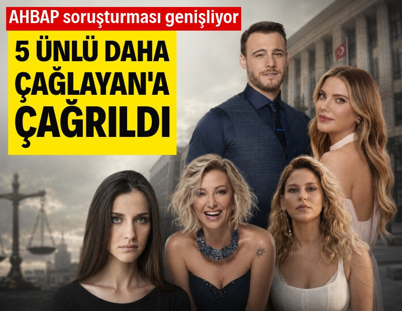5 ünlü isim daha AHBAP için ifadeye çağrıldı