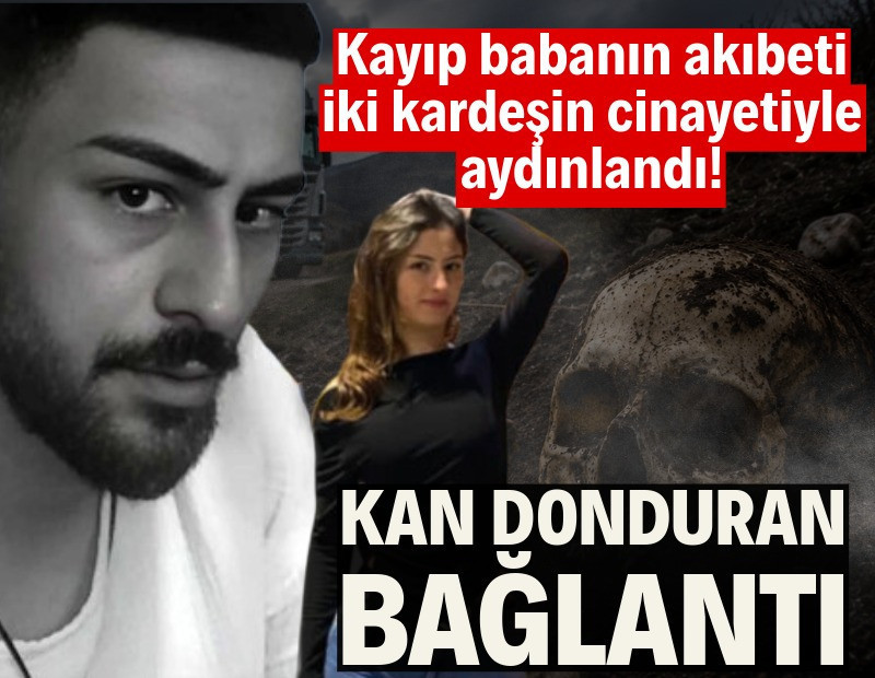 Sivas’ta öldürülen kardeşlerin DNA’sı 6 yıl önce kemikleri bulunan babayla eşleşti