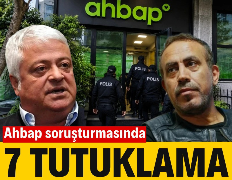 Ahbap soruşturmasında 7 kişi tutuklandı