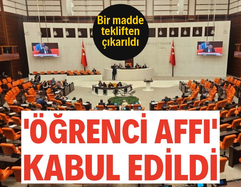 'Öğrenci affı' kabul edildi! Bir madde tekliften çıkarıldı