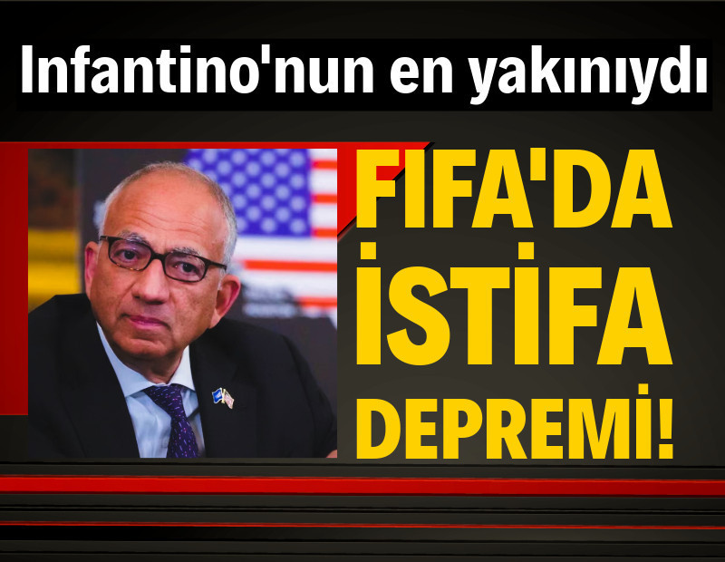FIFA'da istifa depremi: Infantino'nun en yakınıydı