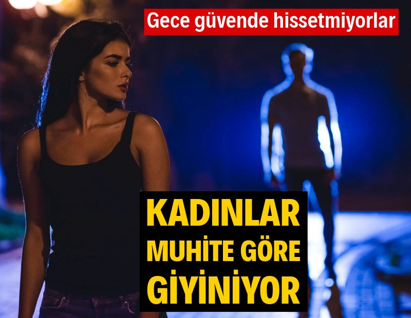 Üniversiteli kadınların yüzde 70'i gece İstanbul'da güvende hissetmiyor