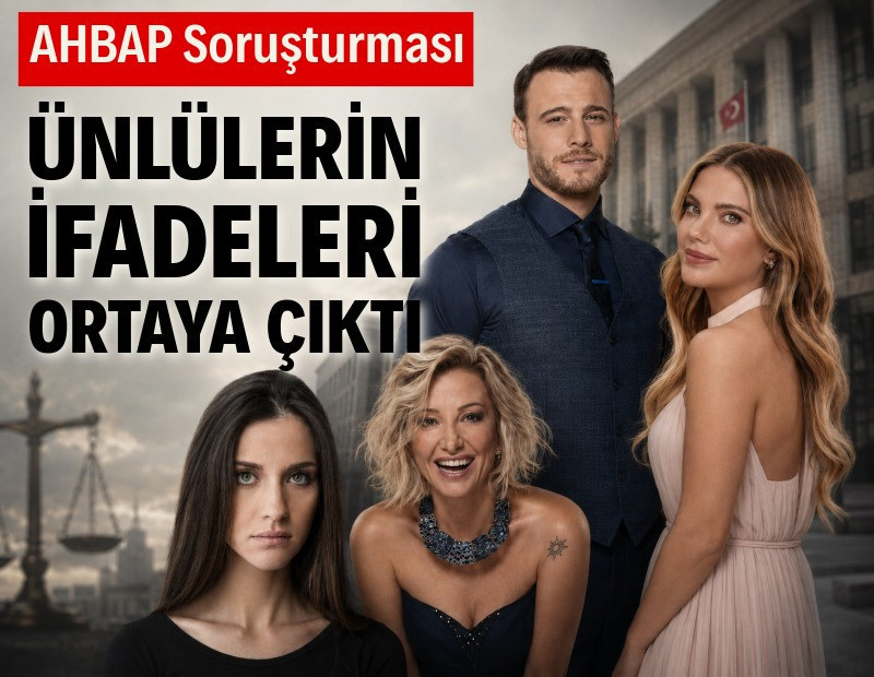 Ünlüler Ahbap soruşturmasında ifade verdi