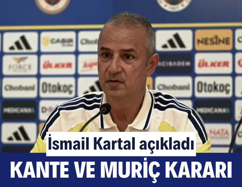 İsmail Kartal'dan Sturm Graz maçı öncesi Kante ve Vedat Muriqi kararı