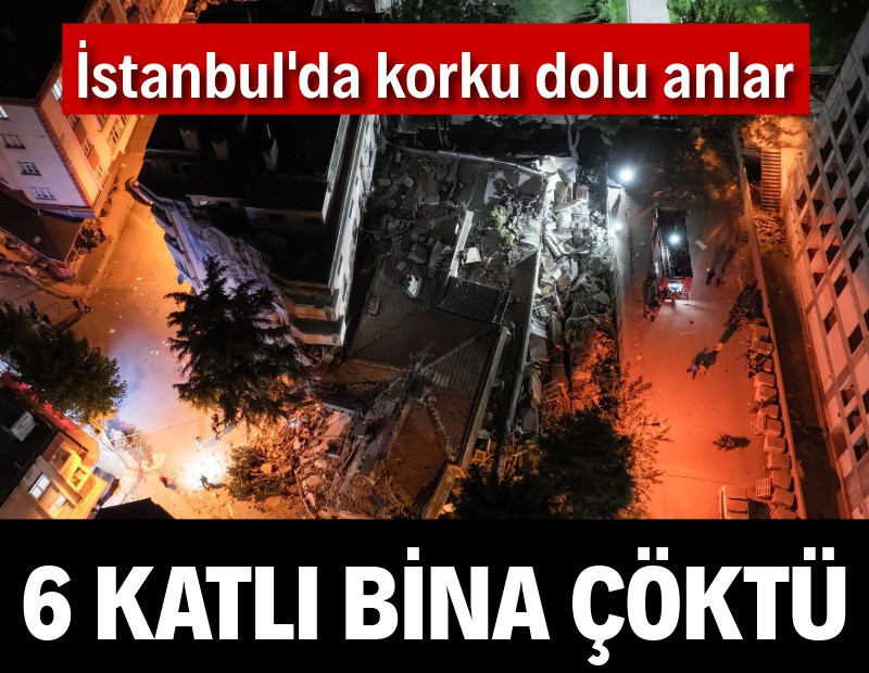 İstanbul’da 6 katlı bina çöktü