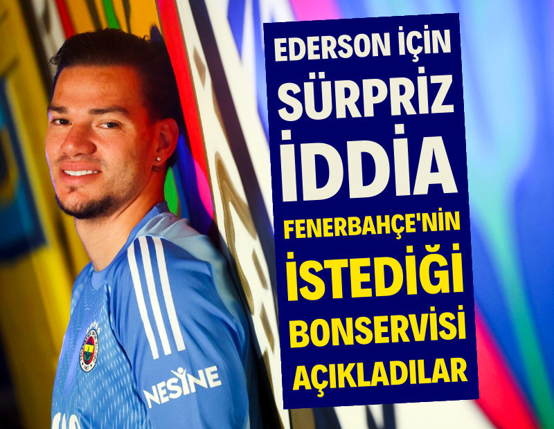 Ederson için sürpriz iddia: Fenerbahçe'nin istediği parayı açıkladılar