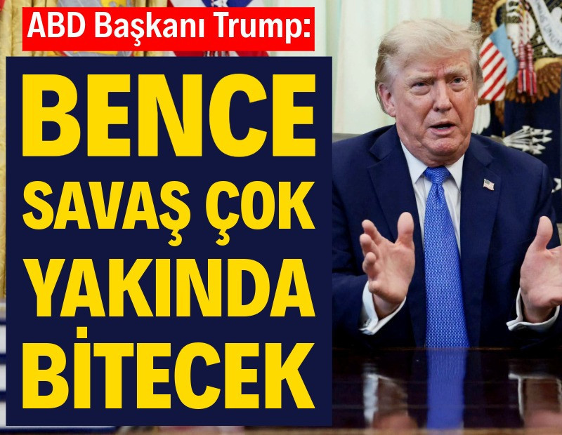 Trump: Bence savaş çok yakında bitecek