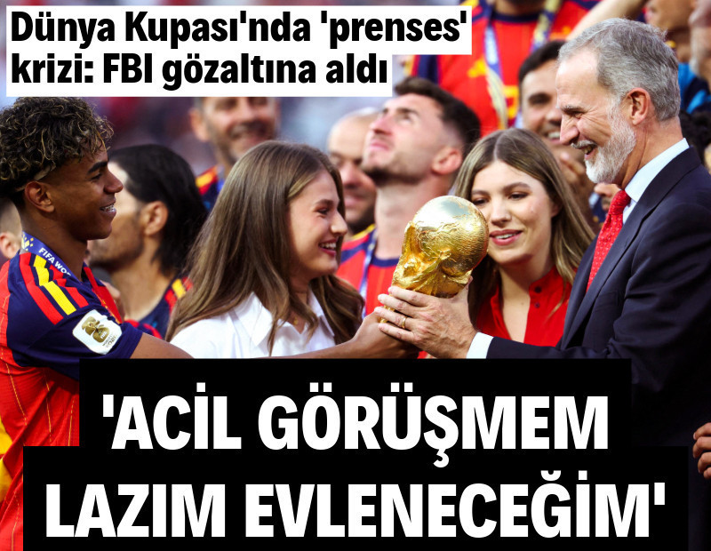 FBI, Dünya Kupası finalinde Prenses Leonor'u arayan kişiyi gözaltına aldı