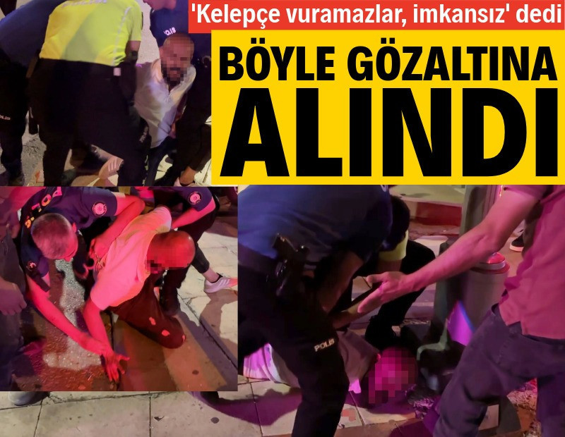 'Kelepçe vuramazlar, imkansız' dedi, kelepçelenip gözaltına alındı
