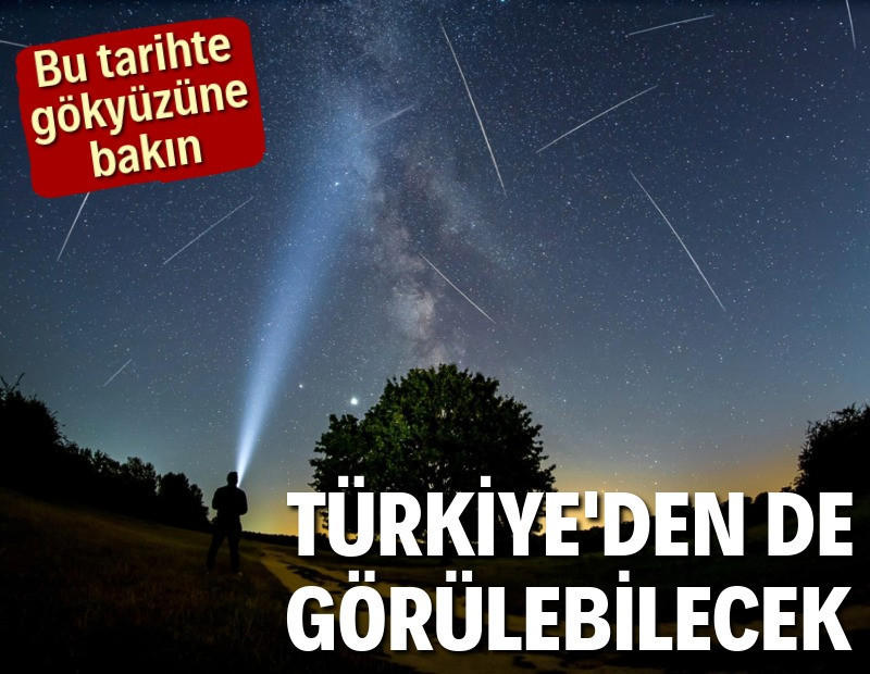 Bu tarihte gökyüzüne bakın: Türkiye'den de görülecek