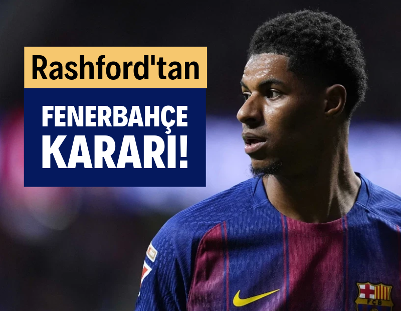 Rashford'tan Fenerbahçe kararı