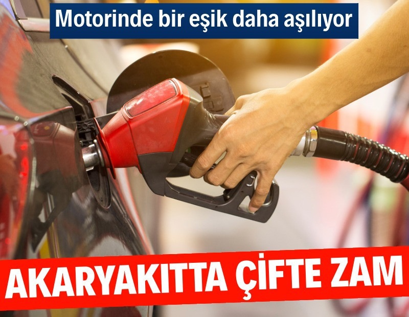 Akaryakıtta çifte zam