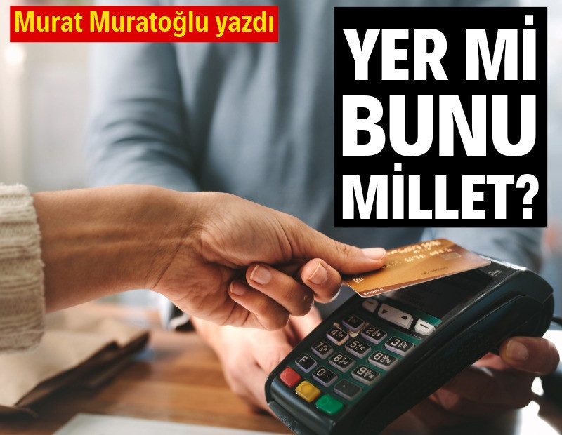 Yer mi bunu bu millet?