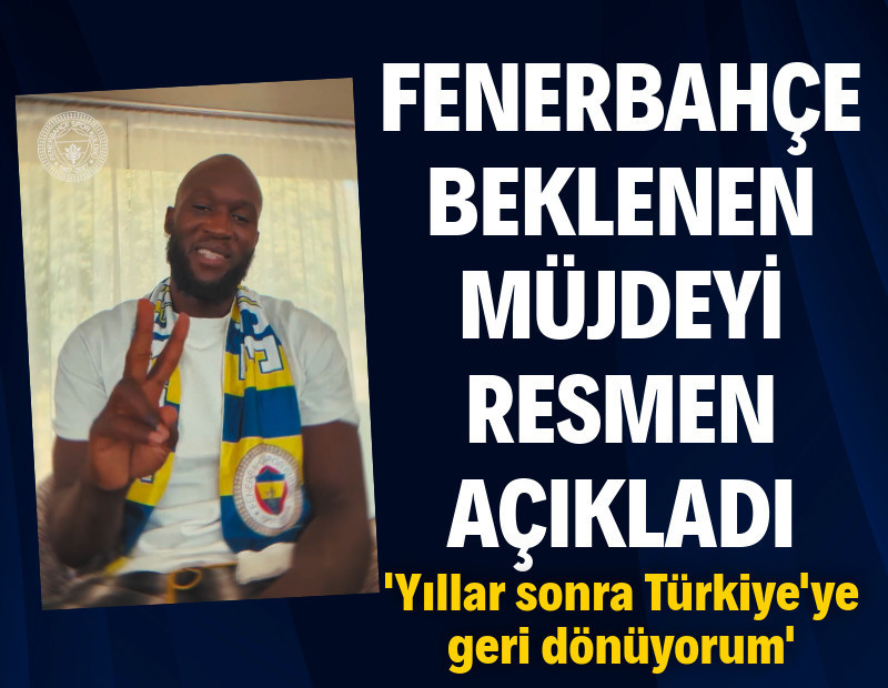 Fenerbahçe, Romelu Lukaku'nun transferini açıkladı: 'Yıllar sonra dönüyorum'