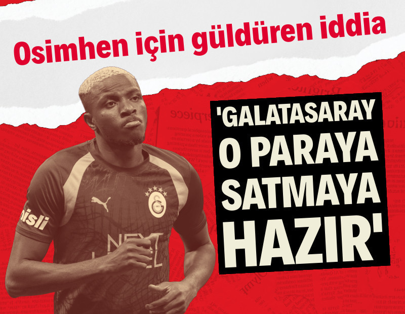 Osimhen için güldüren iddia: 'Galatasaray o paraya satmaya hazır'