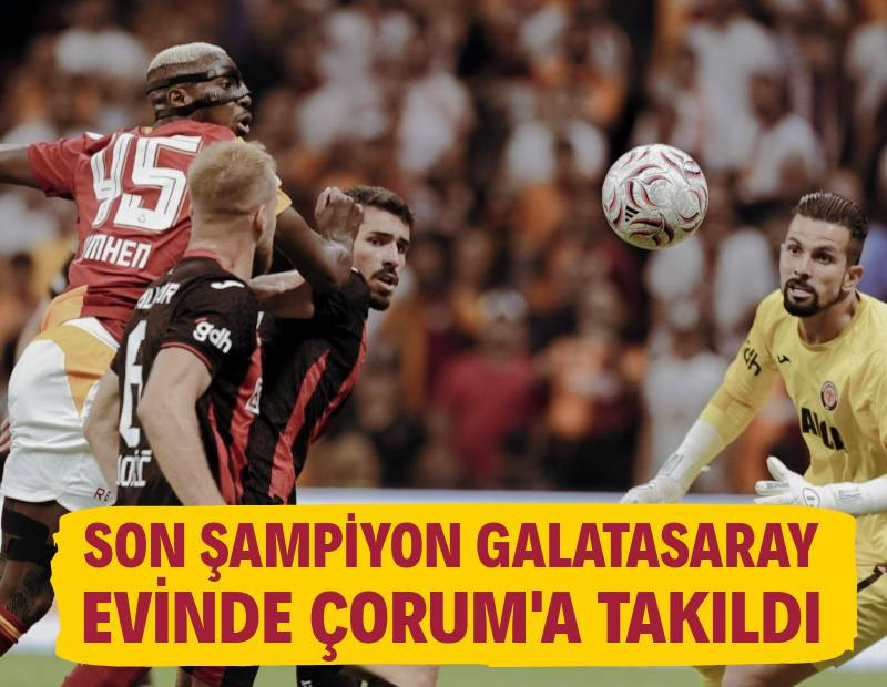 Son şampiyon evinde takıldı! Galatasaray ile Çorum FK yenişemedi: 2-2
