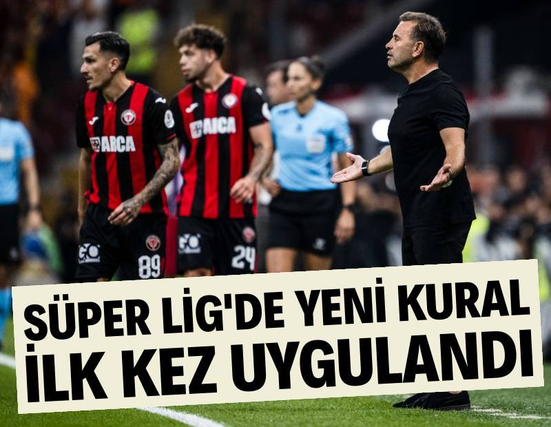 Süper Lig'de yeni kural ilk kez uygulandı