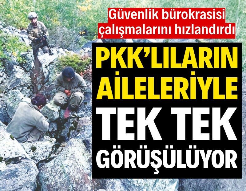 PKK’lıların aileleriyle tek tek görüşülüyor