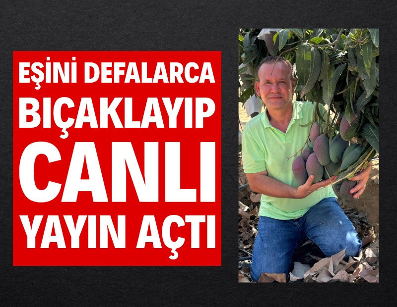 Eşini defalarca bıçaklayıp canlı yayın açtı