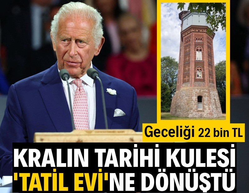 Kral Charles tarihi kuleyi konaklamaya açtı: Geceliği 22 bin TL