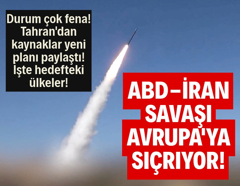 ABD-İran savaşı Avrupa'ya sıçrıyor: Tahran'dan korkutan senaryo