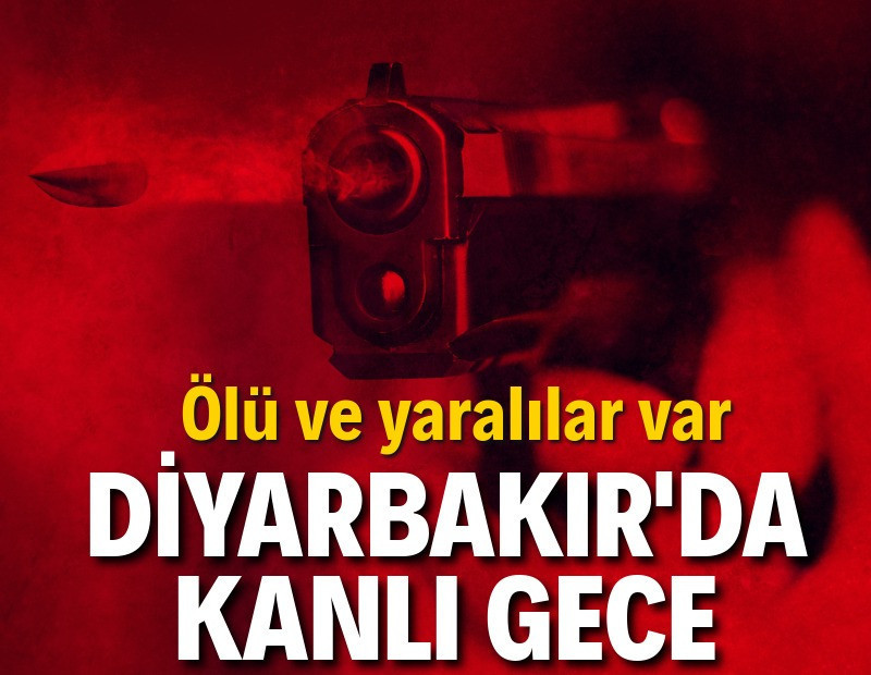 Diyarbakır'da kanlı gece: Ölü ve yaralılar var
