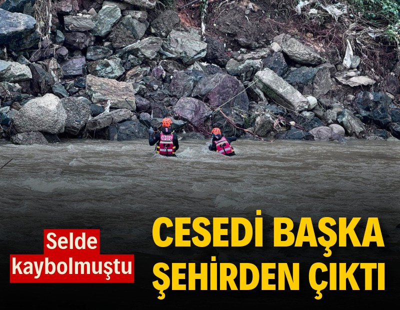 Giresun’daki selde kayboldu, cesedi Trabzon’da bulundu