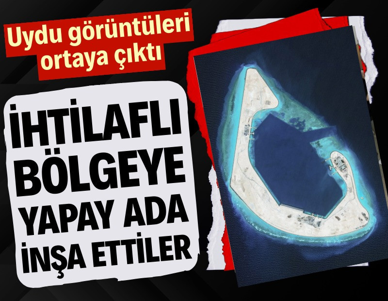 Uydu görüntüleri ortaya çıktı: Çin ihtilaflı bölgeye yapay ada inşa etti