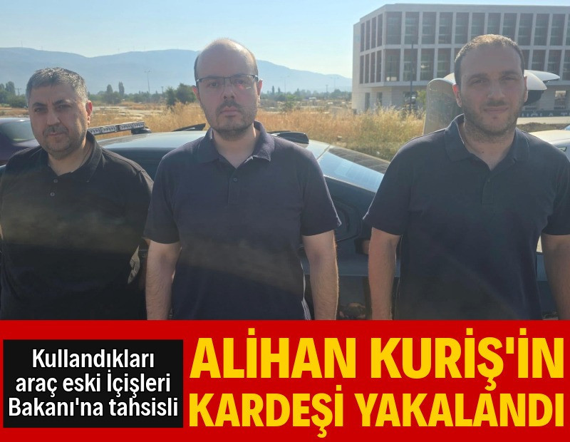 Alihan Kuriş'in kardeşi yakalandı