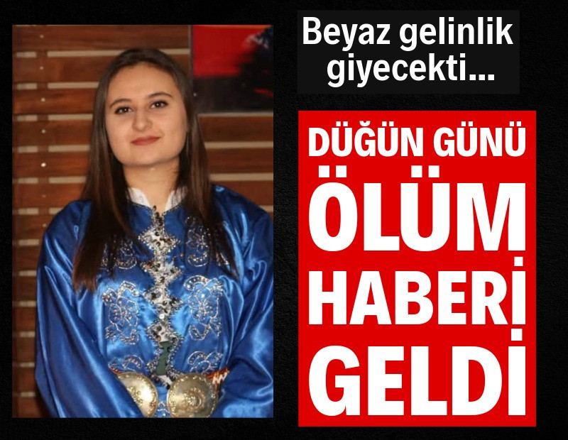 Düğün günü ölüm haberi geldi