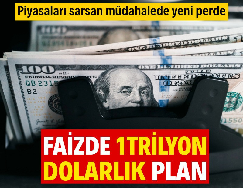 Faizde 1 trilyon dolarlık plan