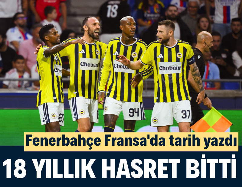 Fenerbahçe Şampiyonlar Ligi'nde: Lyon deplasmanında tarihi zafer