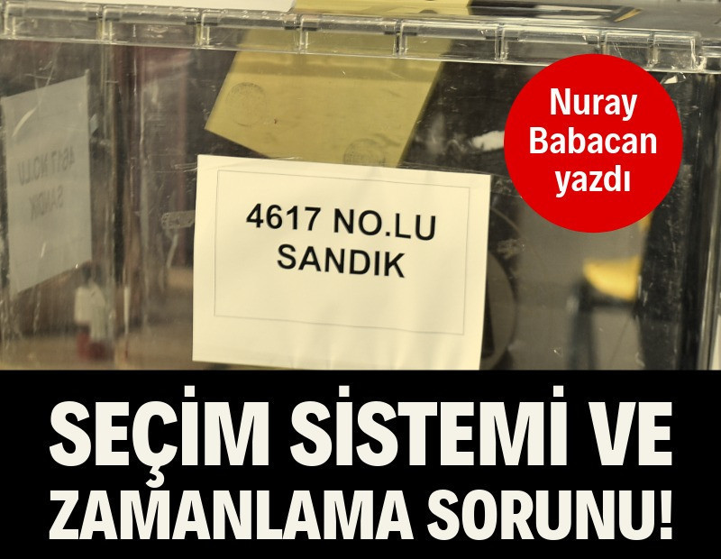 Seçim sistemi ve zamanlama sorunu!