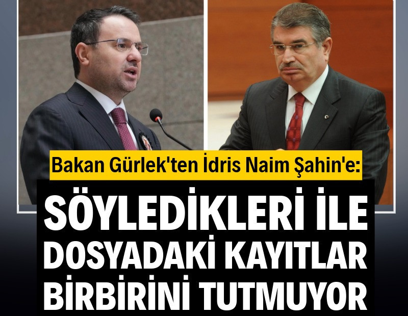 Bakan Gürlek'ten İdris Naim Şahin'e: Söyledikleri ile dosyadaki kayıtlar birbirini tutmuyor