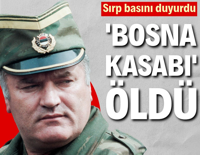'Bosna Kasabı' Ratko Mladiç öldü