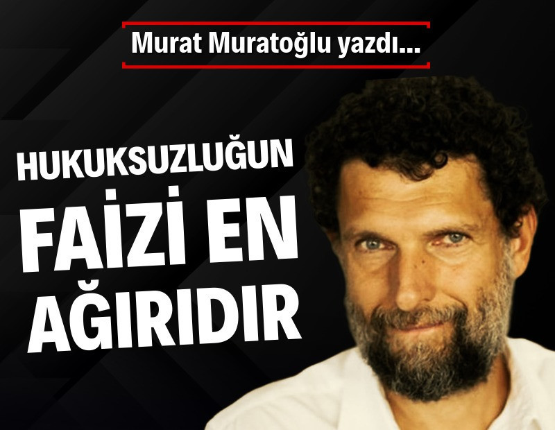 Hukuksuzluğun faizi en ağırıdır!