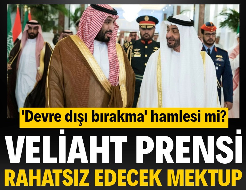 BAE'den 'devre dışı bırakma' hamlesi mi? Veliaht Prensi rahatsız edecek mektup