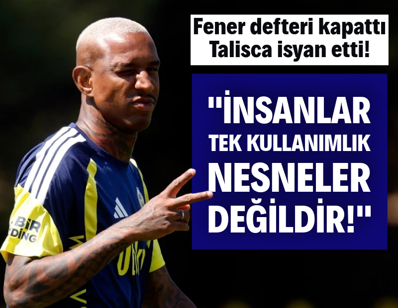 Fenerbahçe defteri kapattı, Talisca isyan etti: İnsanlar tek kullanımlık nesne değil!