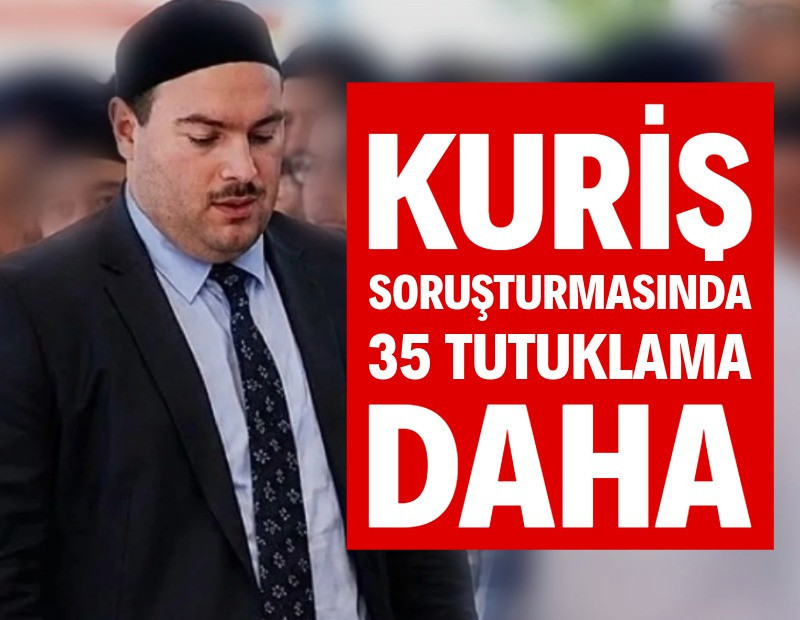 Alihan Kuriş operasyonunda 35 kişi tutuklandı