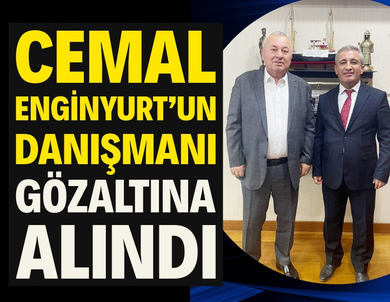 Cemal Enginyurt’un danışmanı Cem Tekinoğlu gözaltına alındı
