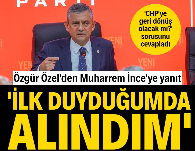 Özgür Özel'den Muharrem İnce'ye yanıt