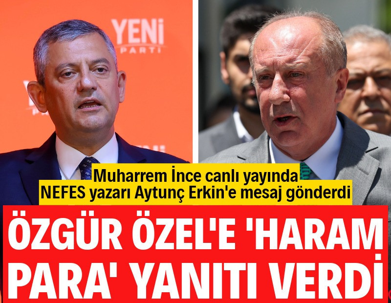 Muharrem İnce'den Özgür Özel'e 'haram para' yanıtı