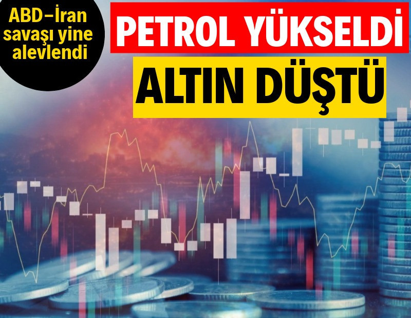 ABD-İran savaşı yine alevlendi, petrol yükseldi, altın düştü
