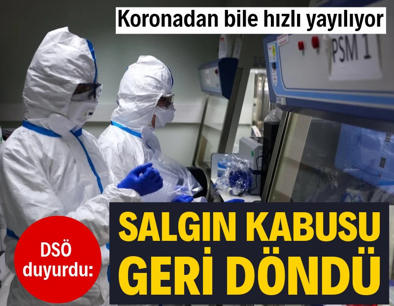 DSÖ duyurdu: Salgın kabusu geri döndü! Koronadan bile hızlı yayılıyor
