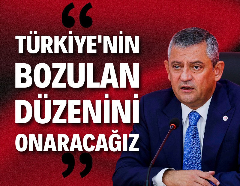 Özgür Özel: "Türkiye’nin bozulan düzenini onaracağız"